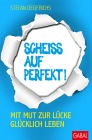  Scheiß auf perfekt!