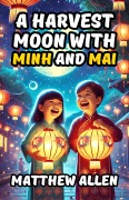 Cover-Bild zum Titel 'A Harvest Moon with Minh and Mai' von 'Matthew Allen'