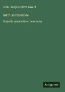 Cover-Bild zum Titel 'Mathias l'invalide' von 'Jean-François Alfred Bayard'