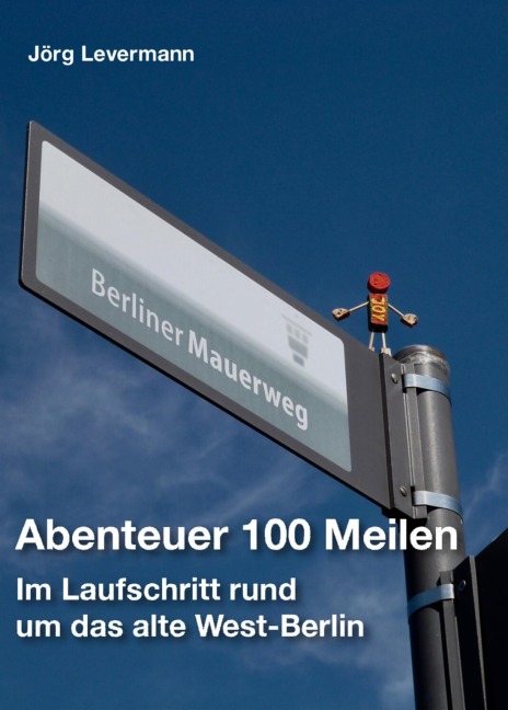 Abenteuer 100 Meilen - Jörg Levermann