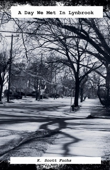 A Day We Met In Lynbrook - K. Scott Fuchs