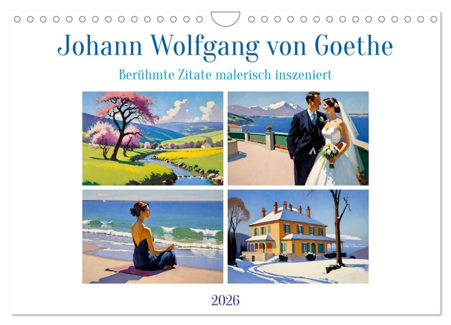 Johann Wolfgang von Goethe. Berühmte Zitate malerisch inszeniert (Wandkalender 2026 DIN A4 quer), CALVENDO Monatskalender - Steffani Lehmann