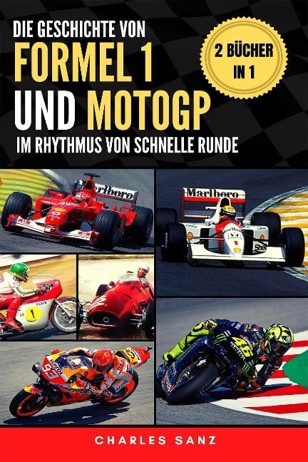 2 Bücher in 1: Die Geschichte von Formel 1 und MotoGP im Rhythmus von Schnelle Runde - Charles Sanz