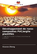 Cover-Bild zum Titel 'Développement de nano-composites PVC/argile plastifiés' von 'Xiaoran Zheng'