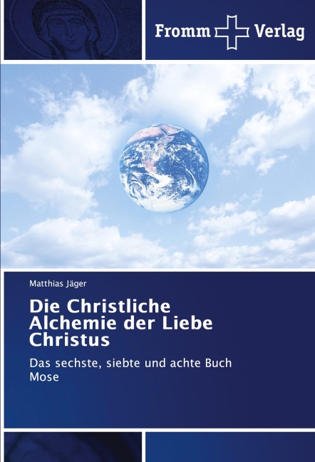 Die Christliche Alchemie der Liebe Christus - Matthias Jäger