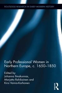 Early Professional Women in Northern Europe, c. 1650-1850 - 