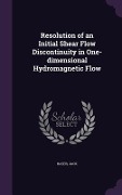 Cover-Bild zum Titel 'Resolution of an Initial Shear Flow Discontinuity in One-dimensional Hydromagnetic Flow' von 'Jack Bazer'
