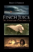 Finch Juice: The Hannah Chronicles - Brian S. Parrish
