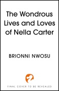Cover-Bild zum Titel 'The Wondrous Lives and Loves of Nella Carter' von 'Brionni Nwosu'
