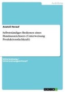 Cover-Bild zum Titel 'Selbstständiges Bedienen eines Handauszeichners (Unterweisung Produktionsfachkraft)' von 'Anatoli Herauf'