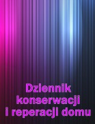 Cover-Bild zum Titel 'Dziennik konserwacji i reperacji domu' von 'Zoja Szczepa¿ska'