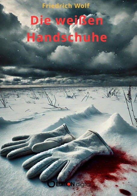 Die weißen Handschuhe - Friedrich Wolf