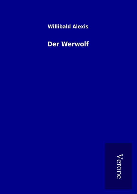 Der Werwolf - Willibald Alexis