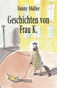 Cover-Bild zum Titel 'Geschichten von Frau K.' von 'Fanny Müller'
