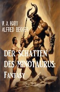 Cover-Bild zum Titel 'Der Schatten des Minotaurus: Fantasy' von 'W. A. Hary, Alfred Bekker'
