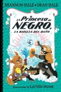 Cover-Bild zum Titel 'La Princesa de Negro Y La Batalla del Baño / The Princess in Black and the Bathtime Battle' von 'Shannon Hale, Dean Hale'