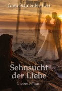 Cover-Bild zum Titel 'Sehnsucht der Liebe' von 'Gina Schneider Frei'