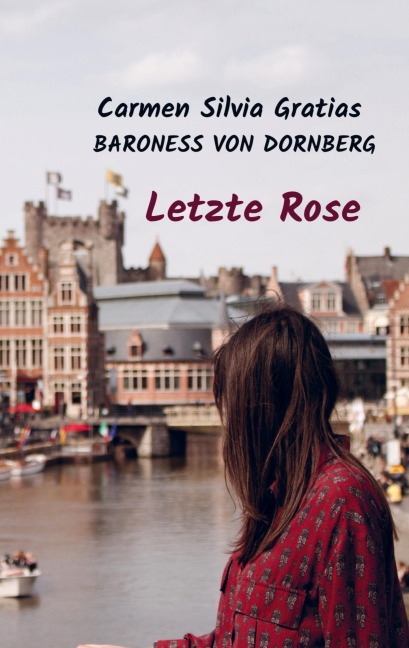 Letzte Rose - Carmen Silvia Gratias Baroness von Dornberg