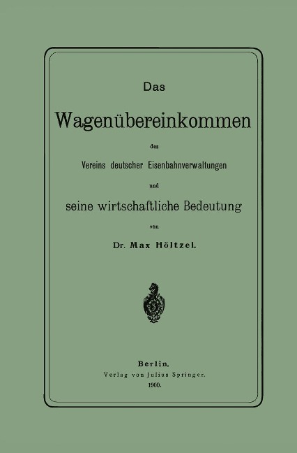 Das Wagenübereinkommen des Vereins deutscher Eisenbahnverwaltungen und seine wirthschaftliche Bedeutung - Na Höltzel