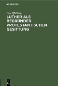 Cover-Bild zum Titel 'Luther als Begründer protestantischen Gesittung' von 'Otto Pfleiderer'