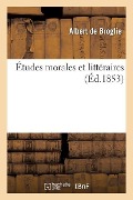 Cover-Bild zum Titel 'Études Morales Et Littéraires' von 'Léon de Broglie'
