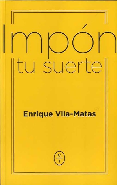 Impón tu suerte - Enrique Vila-Matas