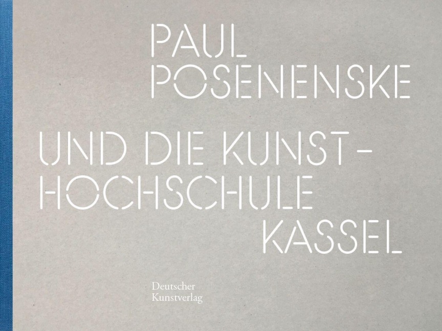 Paul Posenenske und die Kasseler Kunsthochschule - 