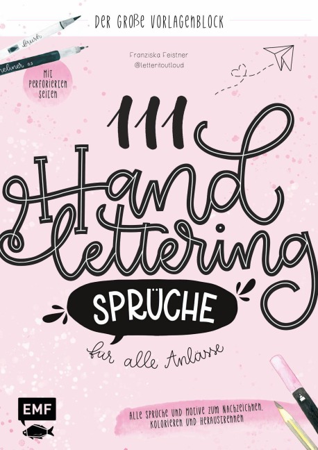 111 Handlettering-Sprüche für alle Anlässe - Der große Vorlagen-Block - Franziska Feistner