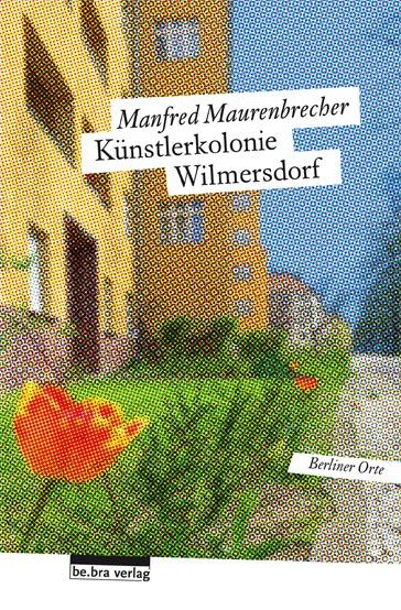 Die Künstlerkolonie Wilmersdorf - Manfred Maurenbrecher