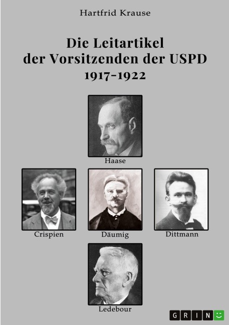 Die Leitartikel der Vorsitzenden der USPD 1917-1922 - Hartfrid Krause