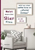 Cover-Bild zum Titel 'Reizt man eine Stier Frau, wird aus einer sanften Dame ein sturer Ochse' von 'Silvia Kaufer'
