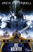 Die verschollene Flotte: Die Wächter - Jack Campbell
