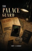 Cover-Bild zum Titel 'The Palace Guard' von 'John A Liebert'