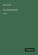 Cover-Bild zum Titel 'Der Eisenbahnbau' von 'Alfred Schau'