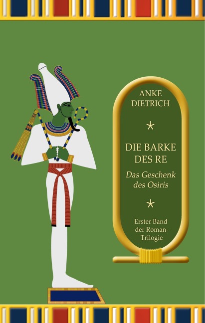 Die Barke des Re - Das Geschenk des Osiris - - Anke Dietrich