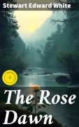 Cover-Bild zum Titel 'The Rose Dawn' von 'Stewart Edward White'