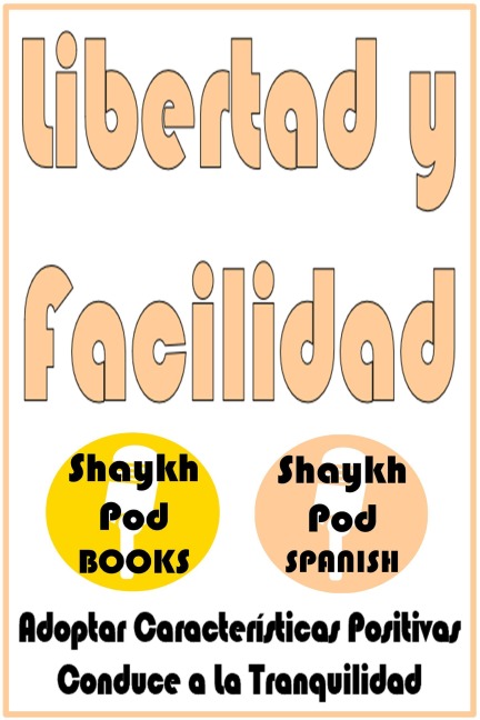 Libertad y Facilidad - ShaykhPod Spanish