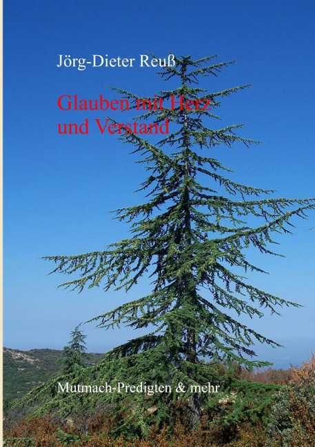 Glauben mit Herz und Verstand - Jörg-Dieter Reuß