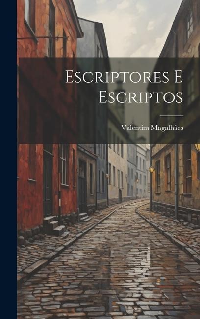 Escriptores E Escriptos - Valentim Magalhães