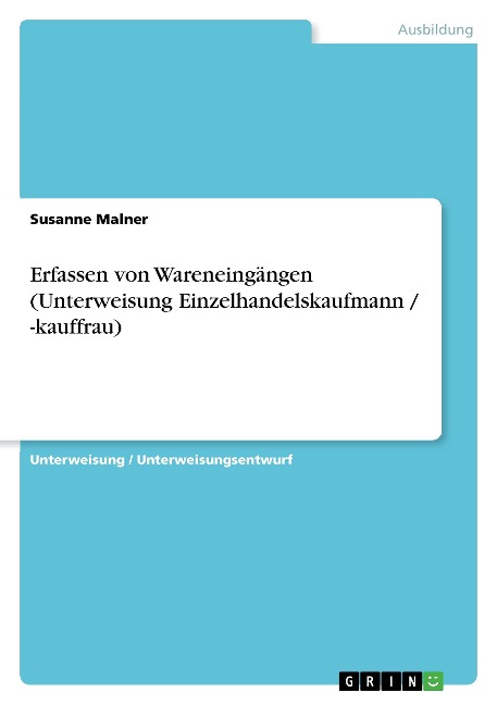 Erfassen von Wareneingängen (Unterweisung Einzelhandelskaufmann / -kauffrau) - Susanne Malner