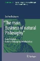 "The main Business of natural Philosophy" - Steffen Ducheyne