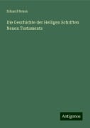 Die Geschichte der Heiligen Schriften Neuen Testaments - Eduard Reuss