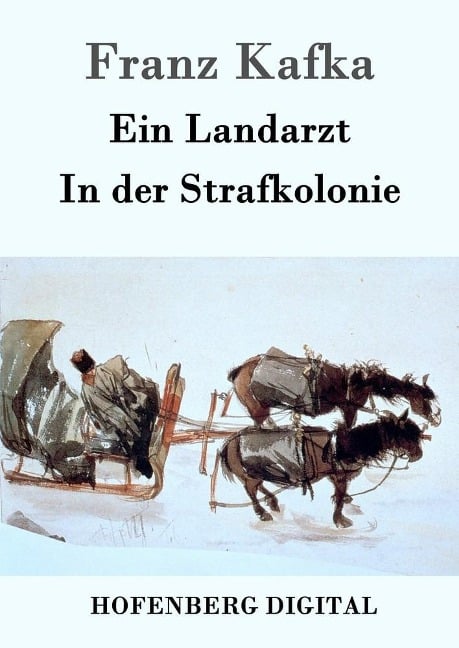 Ein Landarzt / In der Strafkolonie - Franz Kafka