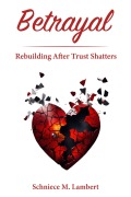Cover-Bild zum Titel 'Betrayal: Rebuilding After Trust Shatters' von 'Schniece Lambert'