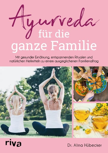 Ayurveda für die ganze Familie - Alina Hübecker