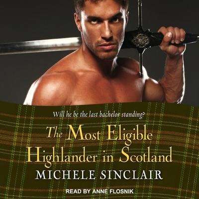 The Most Eligible Highlander in Scotland - Michele Sinclair