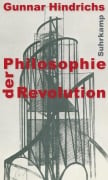 Cover-Bild zum Titel 'Philosophie der Revolution' von 'Gunnar Hindrichs'