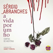 Cover-Bild zum Titel 'A vida por um fio: contos de mistério' von 'Sérgio Abranches'