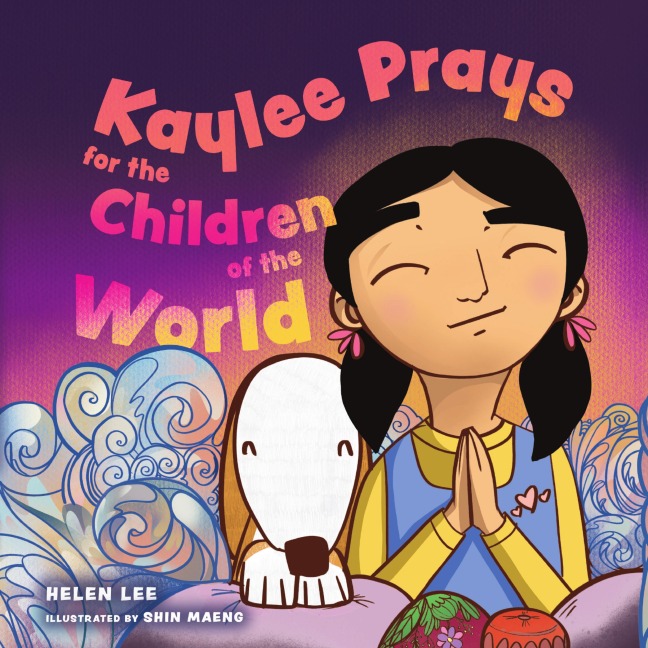 Kaylee Prays for the Children of the World - Helen Lee
