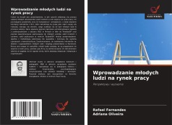 Cover-Bild zum Titel 'Wprowadzanie m¿odych ludzi na rynek pracy' von 'Rafael Fernandes, Adriana Oliveira'